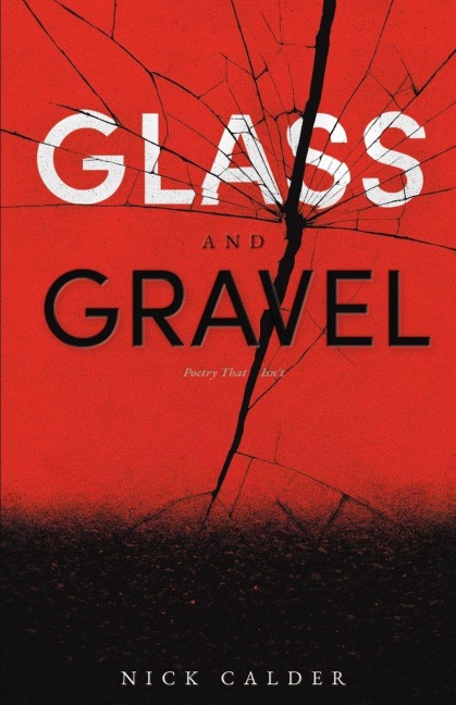 Glass and Gravel: Poetry That Isnt