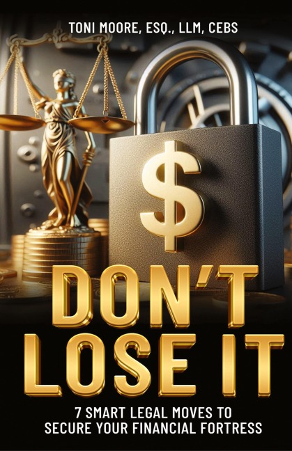 DON'T LOSE IT 7 Smart Legal Moves to Secure Your Financial Fortress