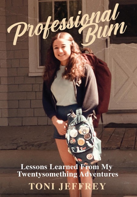 Professional Bum: Lessons Learned From My Twentysomething Adventures