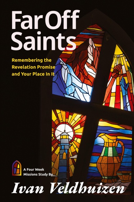 Far Off Saints: Remembering the Revelation Promise and Your Place In It