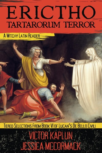 Erictho, Tartarorum Terror A Witchy Latin Reader