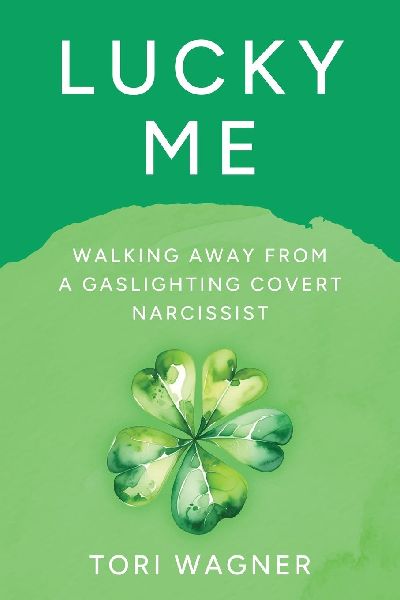 Lucky Me: Walking Away from a Covert Gaslighting Narcissist