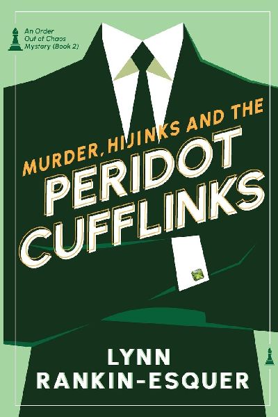 Murder, Hijinks, and the Peridot Cufflinks: An Order Out of Chaos Mystery Book 2