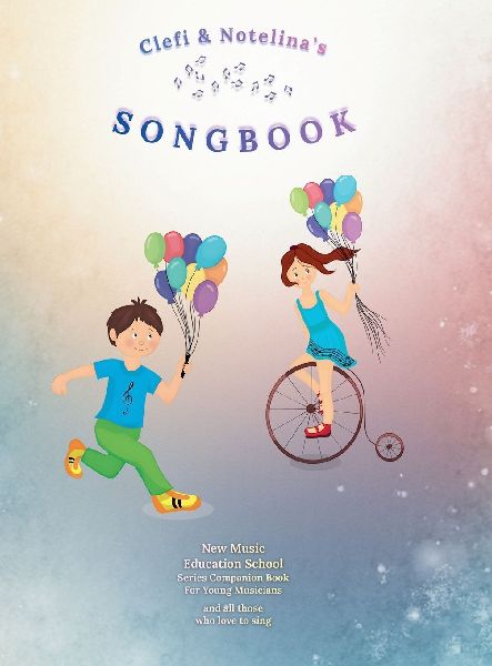Clefi & Notelinas Songbook: New Music Education School Series Companion Book for Young Musicians and All Those Who Love to Sing