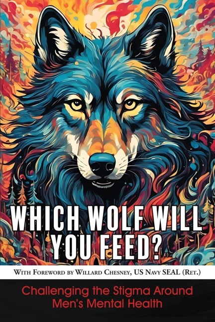 Which Wolf Will You Feed?: Challenging the Stigma Around Mens Mental Health