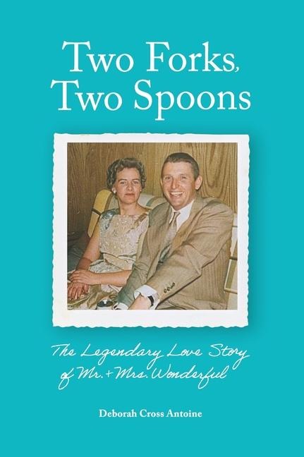 Two Forks, Two Spoons: The Legendary Love Story of Mr. & Mrs. Wonderful