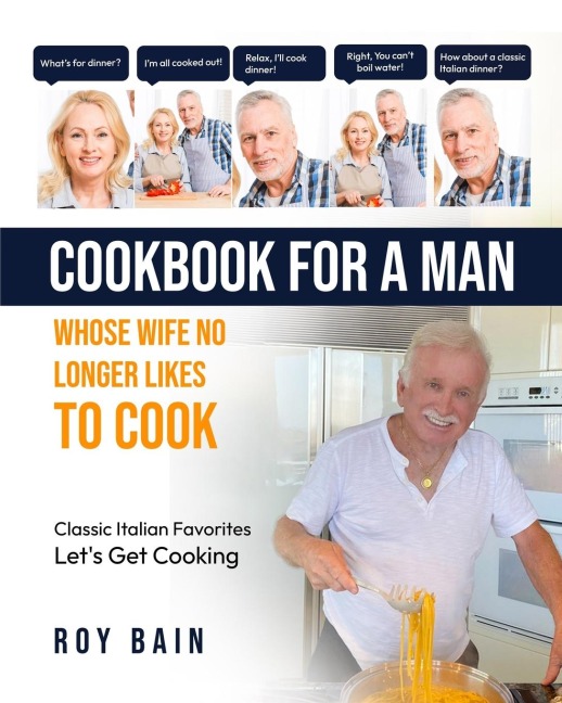 Cookbook for a Man: whose wife no longer likes to cook!