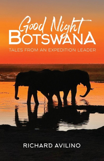 Good Night Botswana: Tales from an Expedition Leader