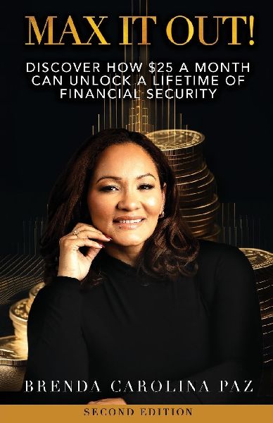 Max It Out!: Discover how $25 a month can unlock a life of financial security.