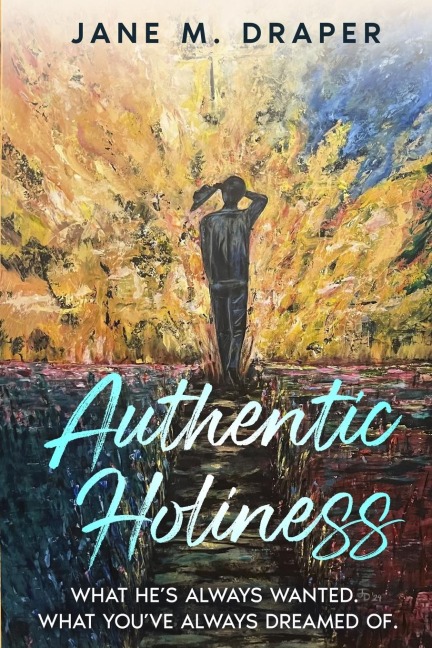 Authentic Holiness: What Hes Always Wanted. What Youve Always Dreamed Of.