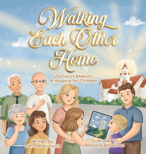 Walking Each Other Home - Zachary's Mission: A Hospice for Children