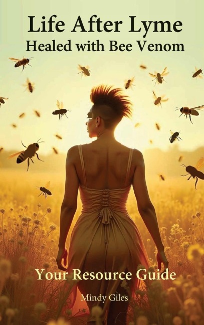Life After Lyme Healed With Bee Venom: Your Resource Guide