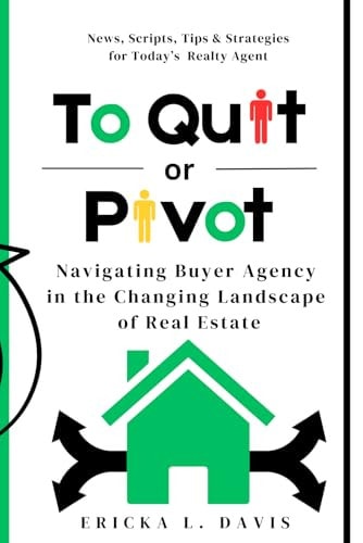 To Quit Or Pivot Navigating Buyer Agency in the Changing Landscape of Real Estate