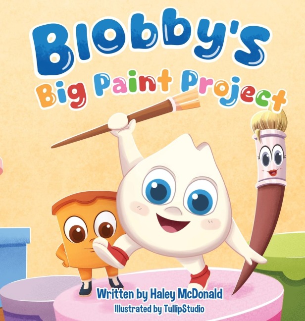 Blobbys Big Paint Project: A Childrens Book About Teamwork & Friendship