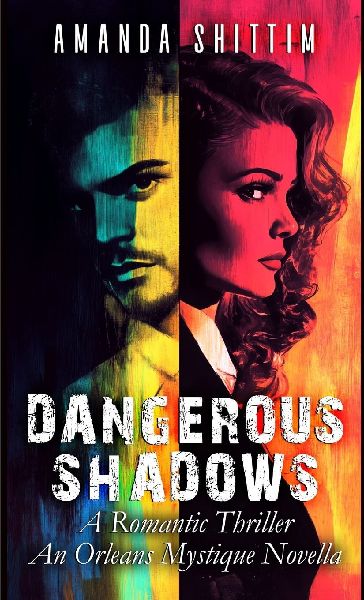 Dangerous Shadows: A Romantic Thriller| an Orleans Mystique Novella