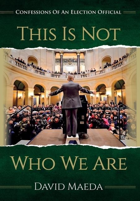 This Is Not Who We Are: Confessions Of An Elections Official