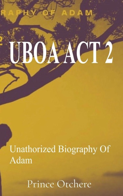 UBOA ACT 2: Unauthorized Biography Of Adam