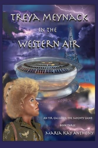 Treya Meynack in the Western Air An Tir Gallósek The Mighty Land Book Three