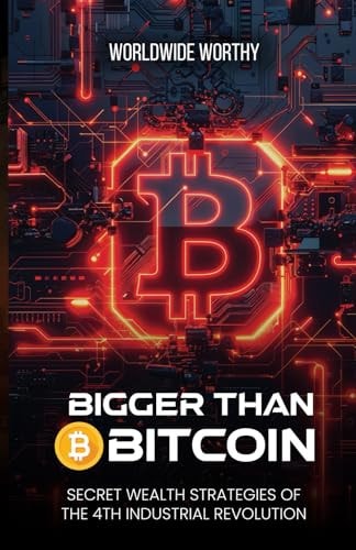 Bigger Than Bitcoin Secret Wealth Strategies of the 4th Industrial Revolution