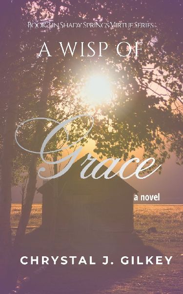 A Wisp of Grace: Book 3 in Shady Springs Virtue Series