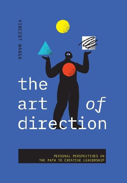 The Art of Direction: Personal Perspectives on the Path to Creative Leadership