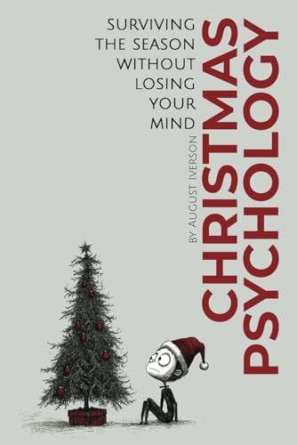 Christmas Psychology Surviving the Season Without Losing Your Mind