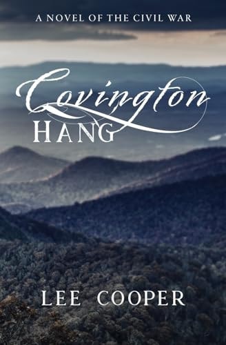 Covington Hang A Novel of the Civil War