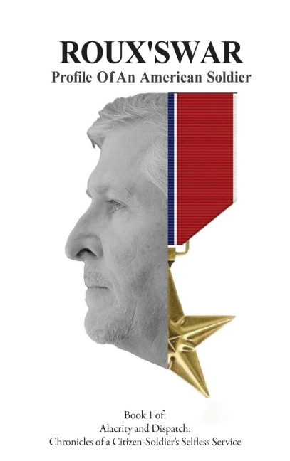 ROUX'S WAR: Profile Of An American Soldier