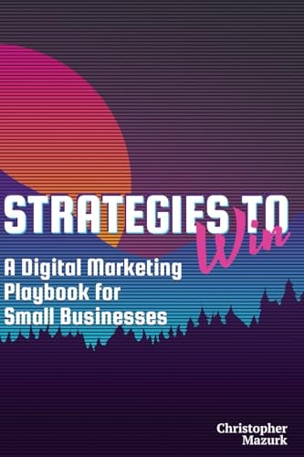 Strategies to Win A Digital Marketing Playbook for Small Businesses
