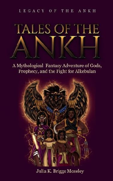 Tales of the Ankh: A Mythological Fantasy Adventure of Gods, Prophecy, and the Fight for Alkebulan