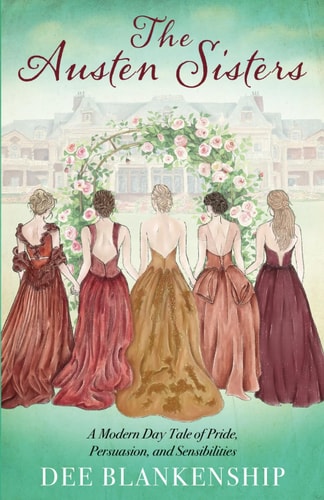 The Austen Sisters A Modern Day Tale of Pride, Persuasion, and Sensibilities