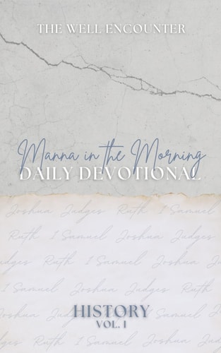 Manna in the Morning Daily Devotional Historical Books of the Bible Volume 1