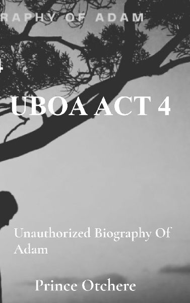 UBOA ACT 4: Unauthorized Biography of Adam