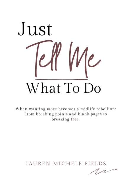 Just Tell Me What To Do: When wanting more becomes a midlife rebellion.