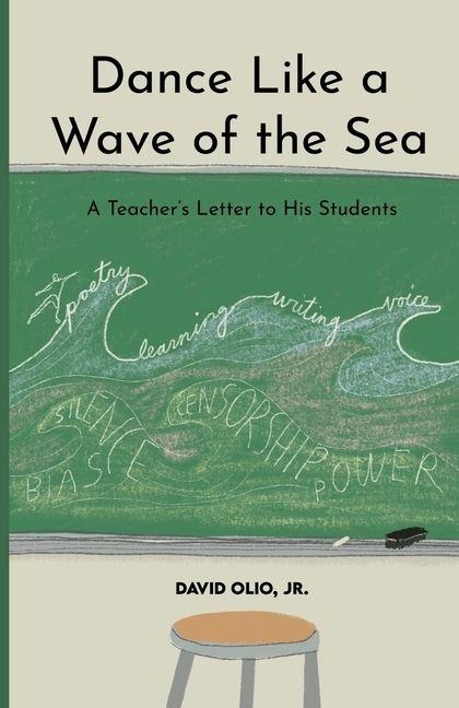 Dance Like a Wave of the Sea: A Teacher's Letter to His Students