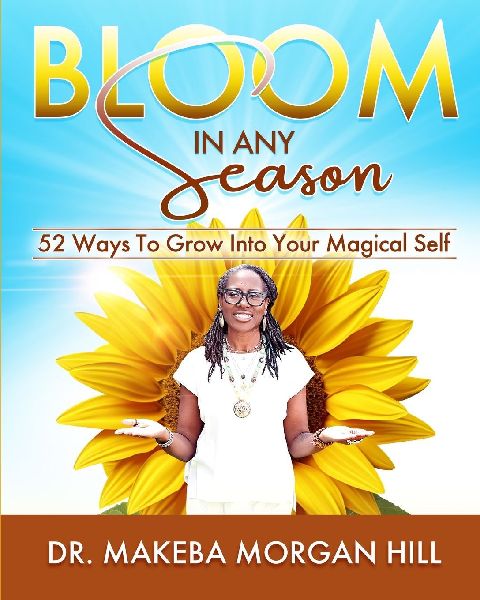 Bloom in Any Season: 52 Ways to Grow into Your Magical Self
