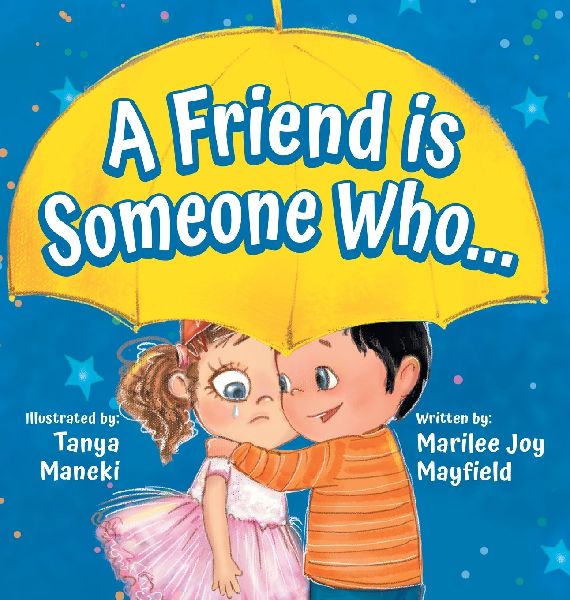 A Friend Is Someone Who - A Childrens Book About Friendship for Kids Ages 3-9 - Discover the Keys of Kindness to Making Friends, Being a Good Friend, & Growing Friendships