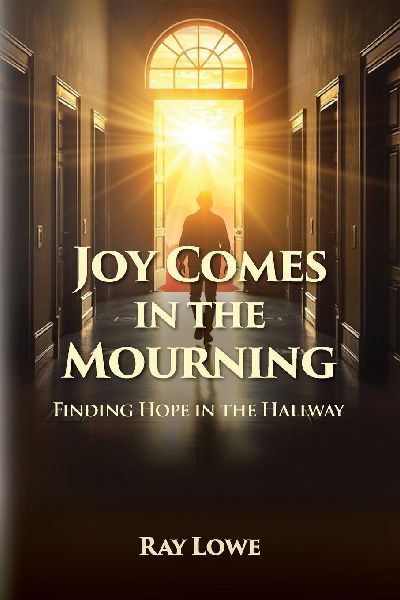 Joy Comes in the Mourning: Finding Hope in the Hallway
