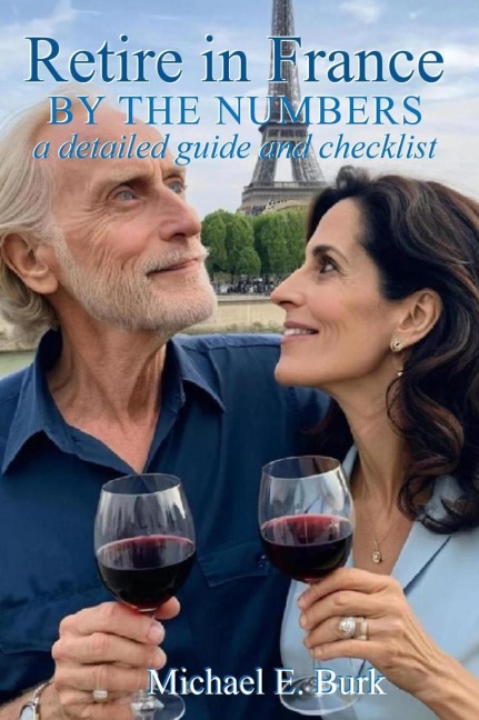 Retire in France By the Numbers: a detailed guide and checklist