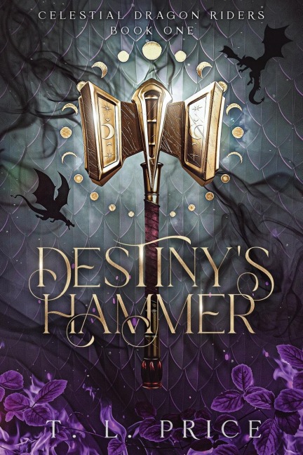 Destinys Hammer: Celestial Dragon Riders (Book One)