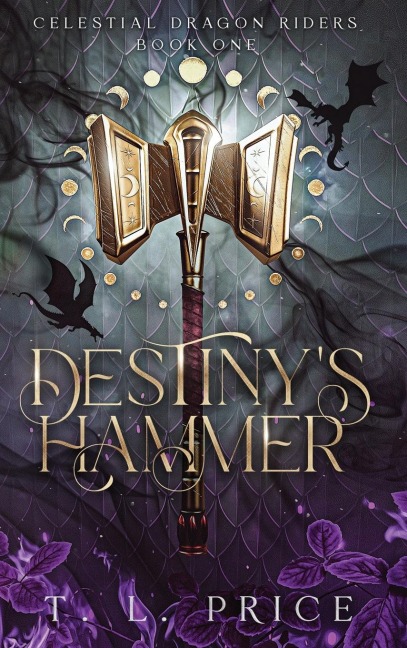 Destinys Hammer: Celestial Dragon Riders (Book One)