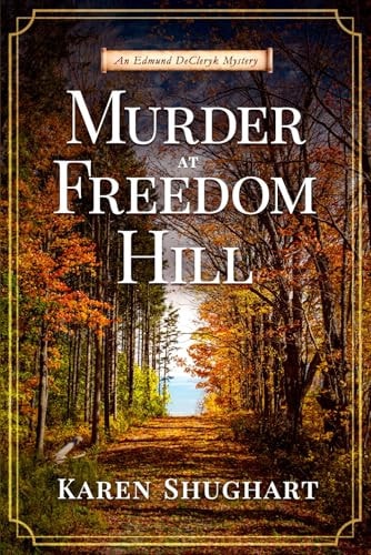 Murder at Freedom Hill An Edmund DeCleryk Mystery