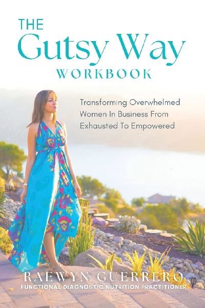 The Gutsy Way Workbook: Transforming Overwhelmed Women in Business from Exhausted to Empowered