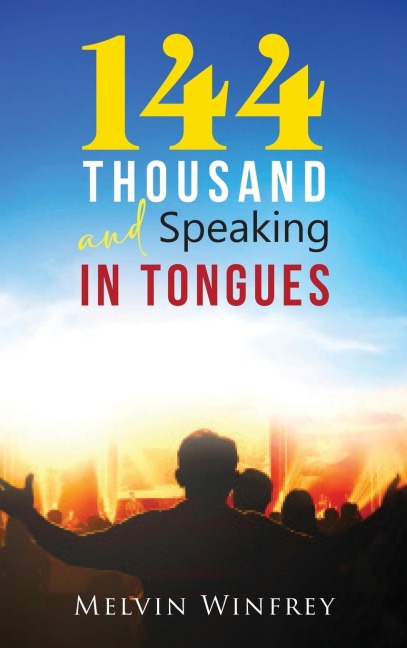 144 Thousand and Speaking In Tongues