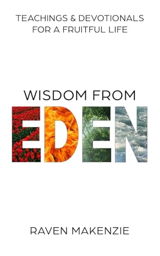Wisdom from Eden Teachings and Devotionals for a Fruitful Life