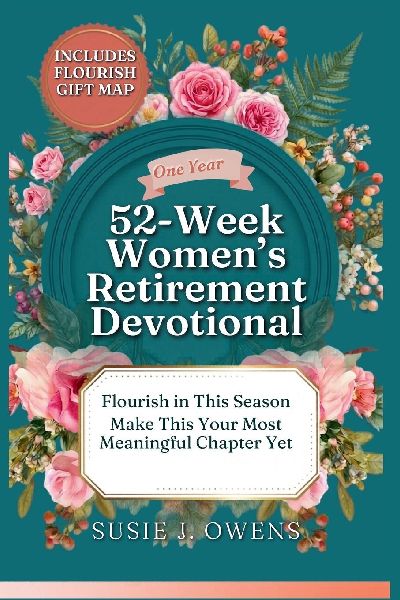 52-Week Womens Retirement Devotional: Awaken to Your Identity, Flourish in Gods Love, Strengthen Your Purpose & Rediscover a Joyful, Radiant Life