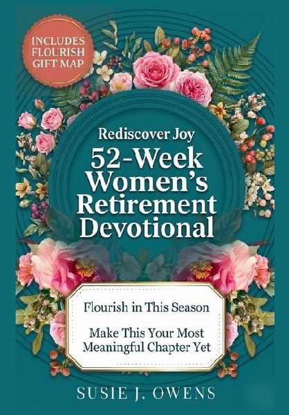 52-Week Womens Retirement Devotional: Awaken to Your Identity, Flourish in Gods Love, Strengthen Your Purpose & Rediscover a Joyful, Radiant Life