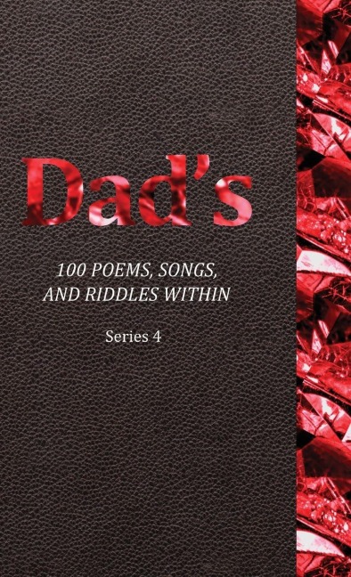 Dad's 100 Poems, Songs, and Riddles Within: Series 4