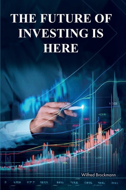 The Future of Investing is Here: What Ive learned in my 45 years of being in the markets