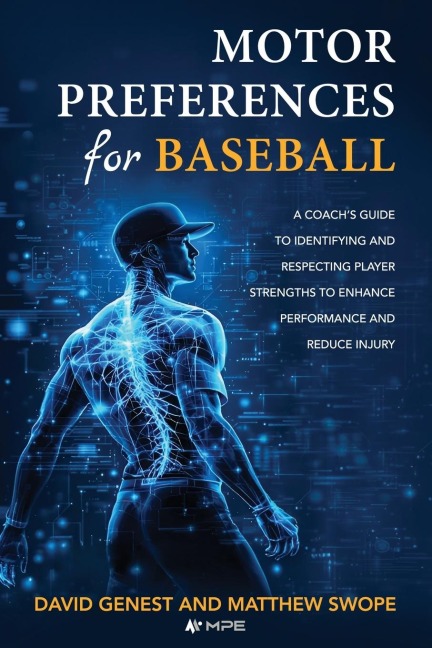 Motor Preferences for Baseball: A Coachs Guide to Identifying and Respecting Player Strengths to Enhance Performance and Reduce Injury